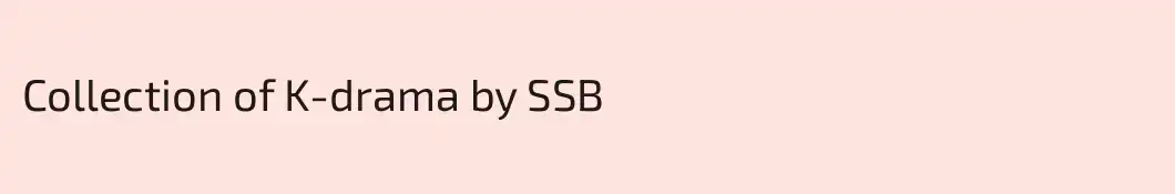 Collection of K-drama by SSB
